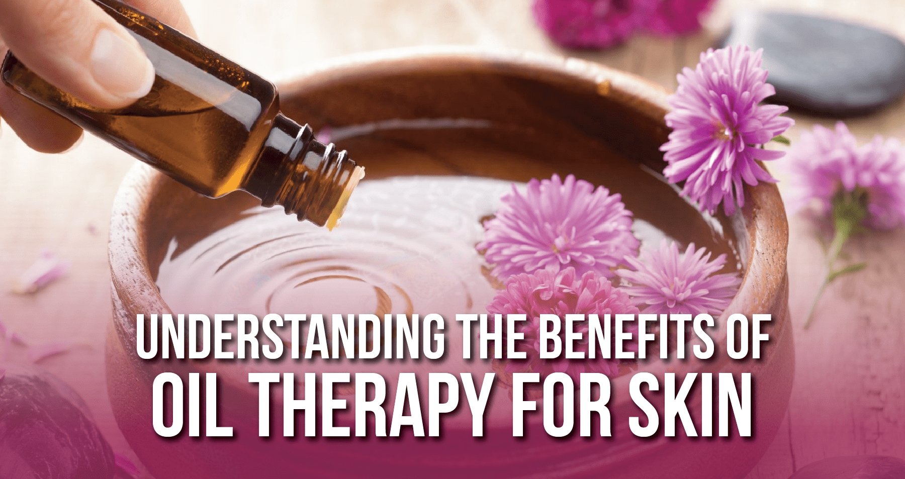 Understanding the Benefits of Oil Therapy for Skin | iHeart Nature